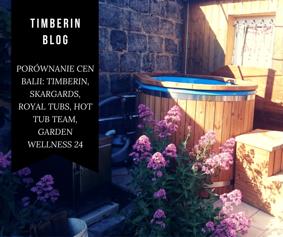 PORÓWNANIE CEN BALII TIMBERIN, SKARGARDS, ROYAL TUBS, HOT TUB TEAM, GARDEN WELLNESS 24